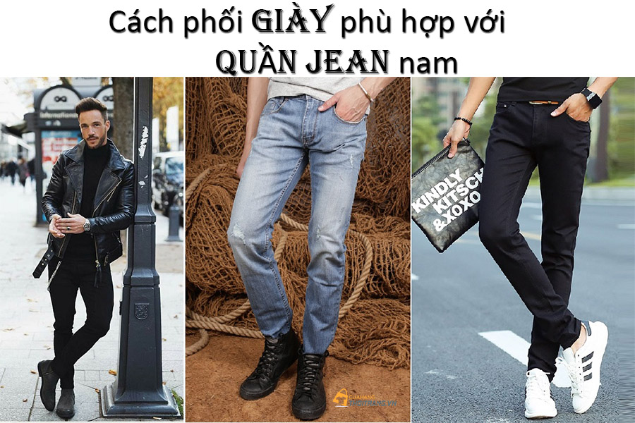 Cách phối giày phù hợp với từng kiểu quần jean nam đẹp nhất